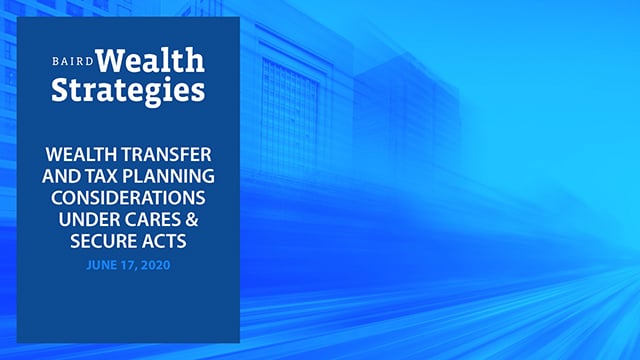 Abstract blue background with the words 'Baird Wealth Strategies: Wealth Transfer and Tax Planning Considerations Under Cares and Secure Acts June 17, 2020'